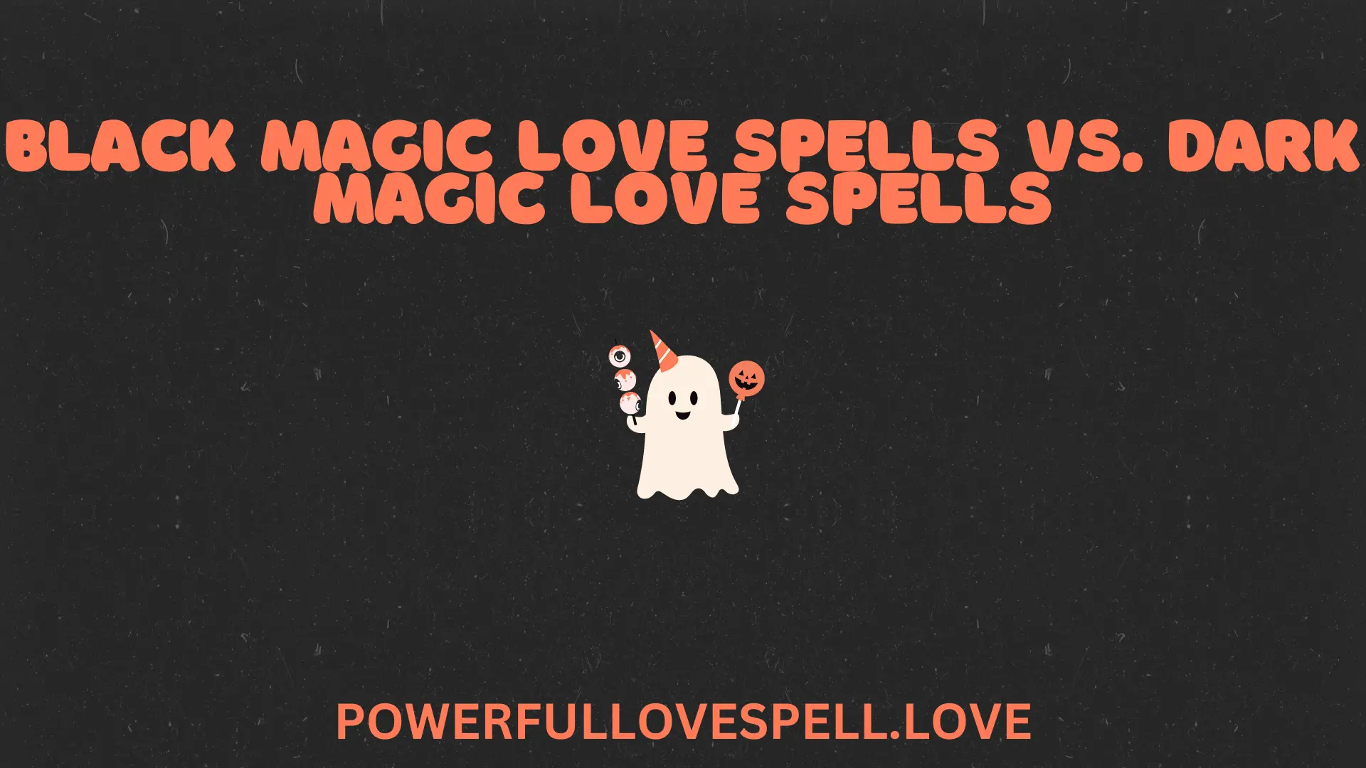 Black Magic Love Spells vs. Dark Magic Love Spells